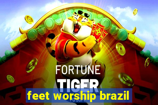 feet worship brazil